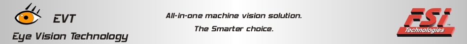 EVT & FSI Header. The all in one machine vision solution. The Smarter Choice. Eye Vision Technology AG and FSI Technologies Inc. 